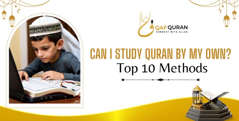 Can I Study the Quran on My Own? Top 10 Methods